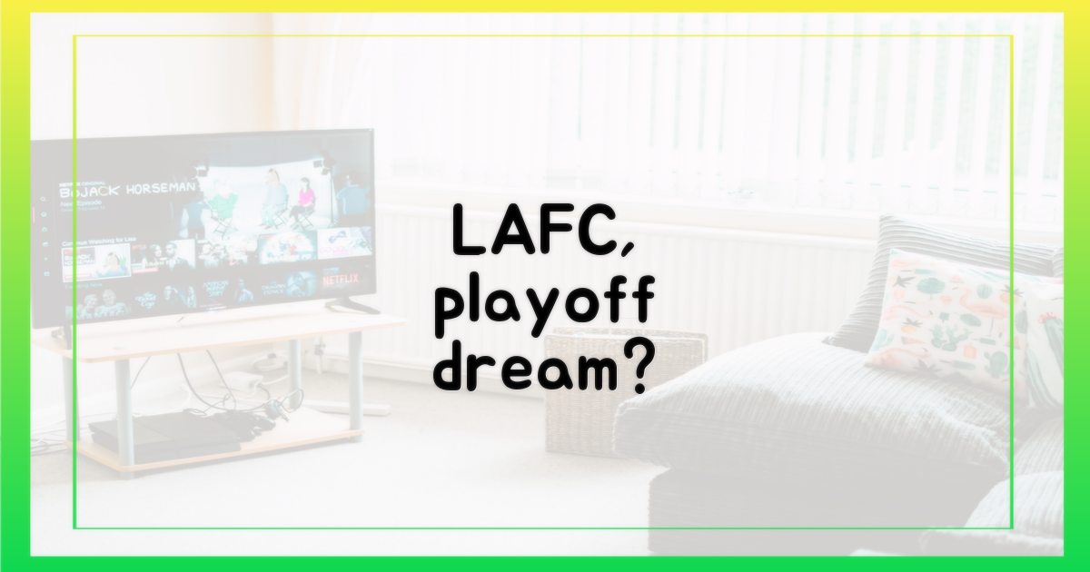 LAFC 플레이오프, 현실될까?